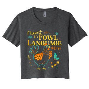 Fluent In Fowl Language Funny Novelty Chicken Pet Lover Women's Crop Top Tee