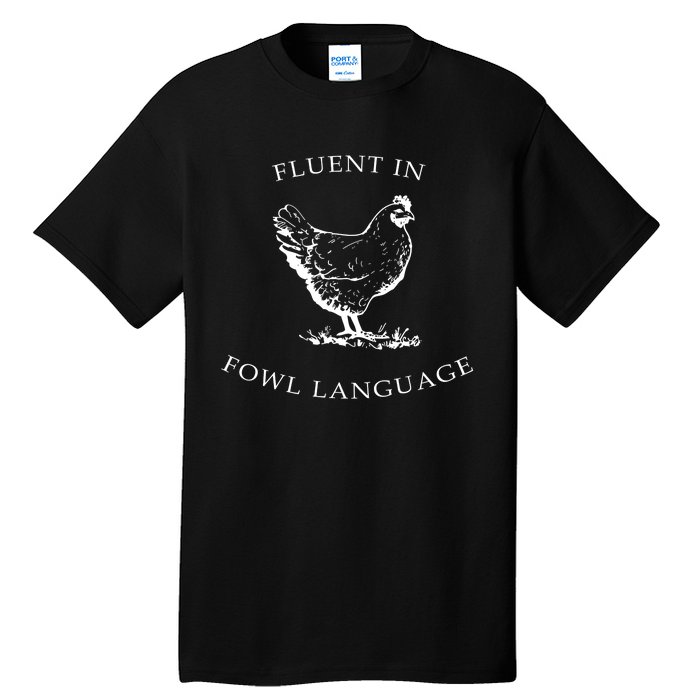 Fluent In Fowl Language Funny Chicken Lovers Father’S Day Tall T-Shirt