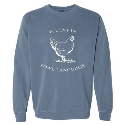 Fluent In Fowl Language Funny Chicken Lovers Father’S Day Garment-Dyed Sweatshirt