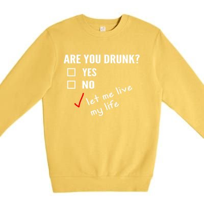 Funny Ing Funny Gift Are You Drunk Humor Gift Premium Crewneck Sweatshirt