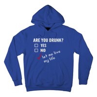 Funny Ing Funny Gift Are You Drunk Humor Gift Hoodie