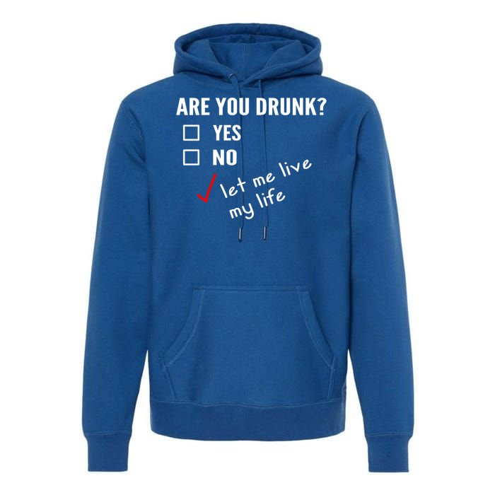 Funny Ing Funny Gift Are You Drunk Humor Gift Premium Hoodie