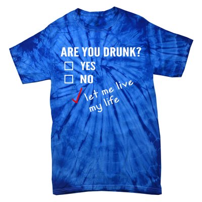 Funny Ing Funny Gift Are You Drunk Humor Gift Tie-Dye T-Shirt