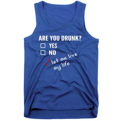 Funny Ing Funny Gift Are You Drunk Humor Gift Tank Top