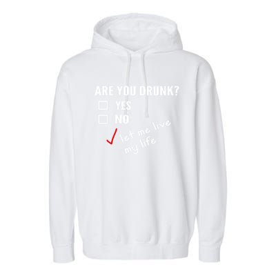 Funny Ing Funny Gift Are You Drunk Humor Gift Garment-Dyed Fleece Hoodie