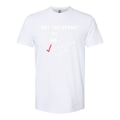 Funny Ing Funny Gift Are You Drunk Humor Gift Softstyle CVC T-Shirt