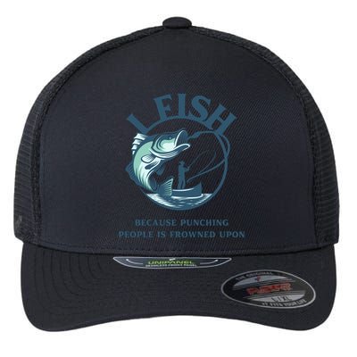 Funny I FISH BECAUSE PUNCHING PEOPLE IS FROWNED UPON Flexfit Unipanel Trucker Cap