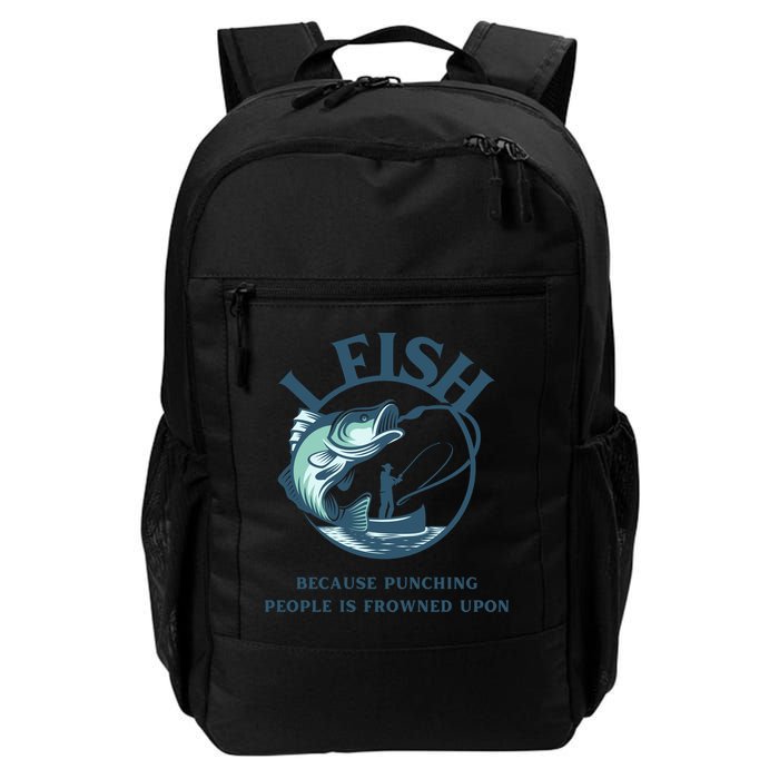 Funny I FISH BECAUSE PUNCHING PEOPLE IS FROWNED UPON Backpack