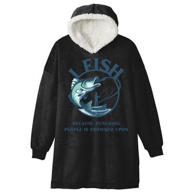 Funny I FISH BECAUSE PUNCHING PEOPLE IS FROWNED UPON Hooded Wearable Blanket