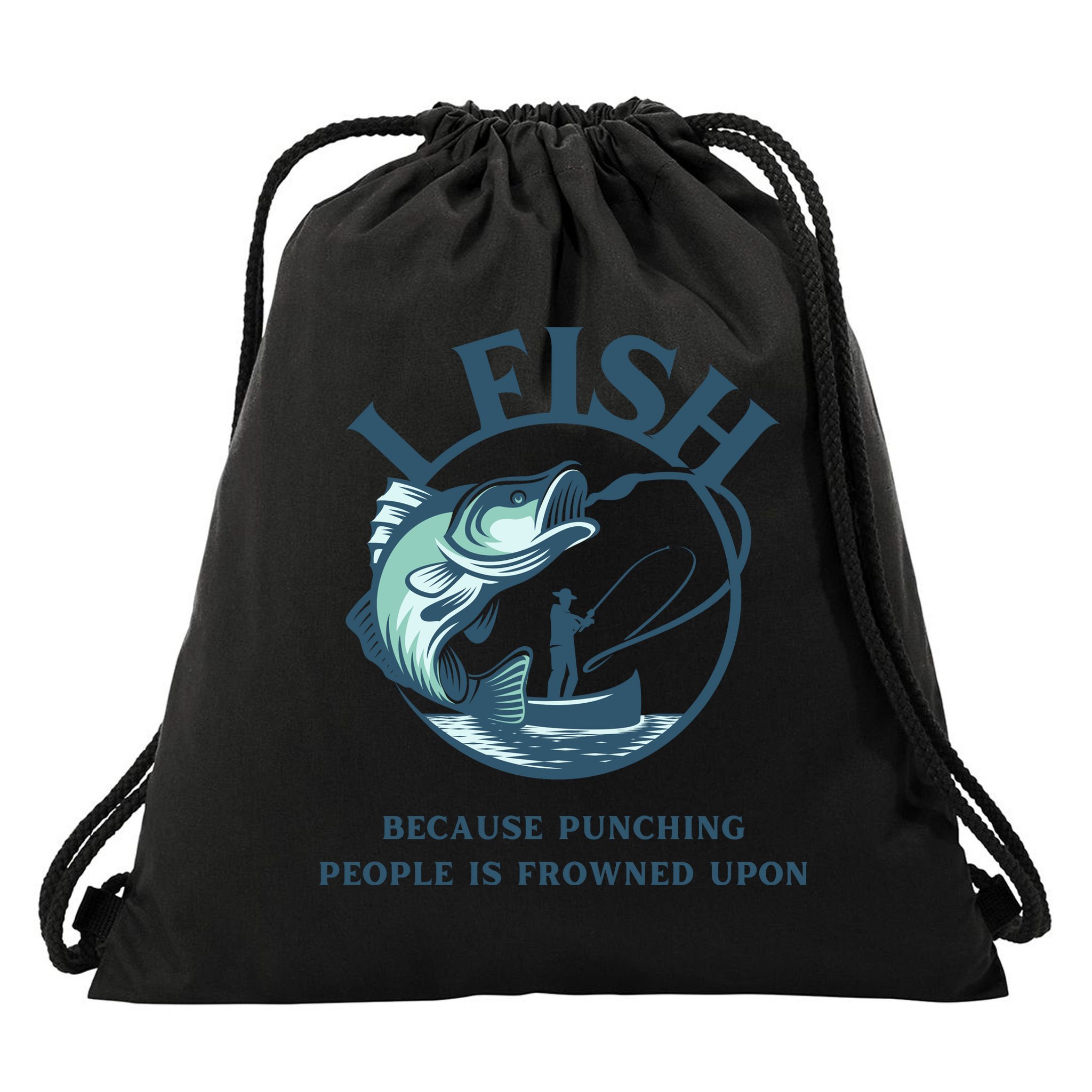 Funny I FISH BECAUSE PUNCHING PEOPLE IS FROWNED UPON Drawstring Bag