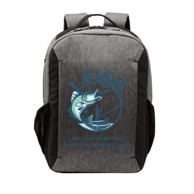 Funny I FISH BECAUSE PUNCHING PEOPLE IS FROWNED UPON Vector Backpack