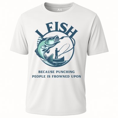 Funny I FISH BECAUSE PUNCHING PEOPLE IS FROWNED UPON Performance Shirt