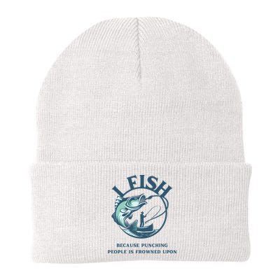 Funny I FISH BECAUSE PUNCHING PEOPLE IS FROWNED UPON Beanie