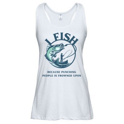 Funny I FISH BECAUSE PUNCHING PEOPLE IS FROWNED UPON Ladies Essential Flowy Tank