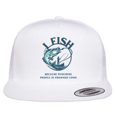 Funny I FISH BECAUSE PUNCHING PEOPLE IS FROWNED UPON Flatbill Hat