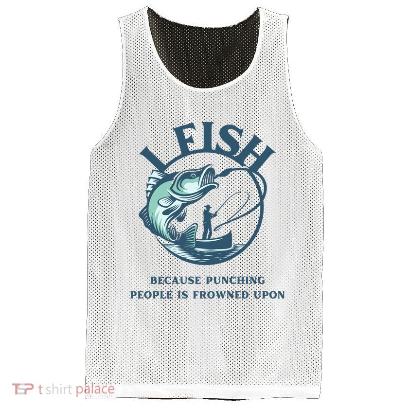 Funny I FISH BECAUSE PUNCHING PEOPLE IS FROWNED UPON Mesh Reversible Basketball Jersey Tank