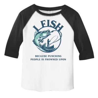 Funny I FISH BECAUSE PUNCHING PEOPLE IS FROWNED UPON Toddler Fine Jersey T-Shirt