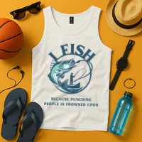 Funny I FISH BECAUSE PUNCHING PEOPLE IS FROWNED UPON Tank Top