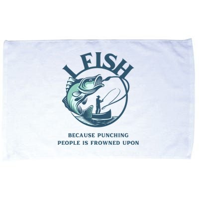 Funny I FISH BECAUSE PUNCHING PEOPLE IS FROWNED UPON Microfiber Hand Towel