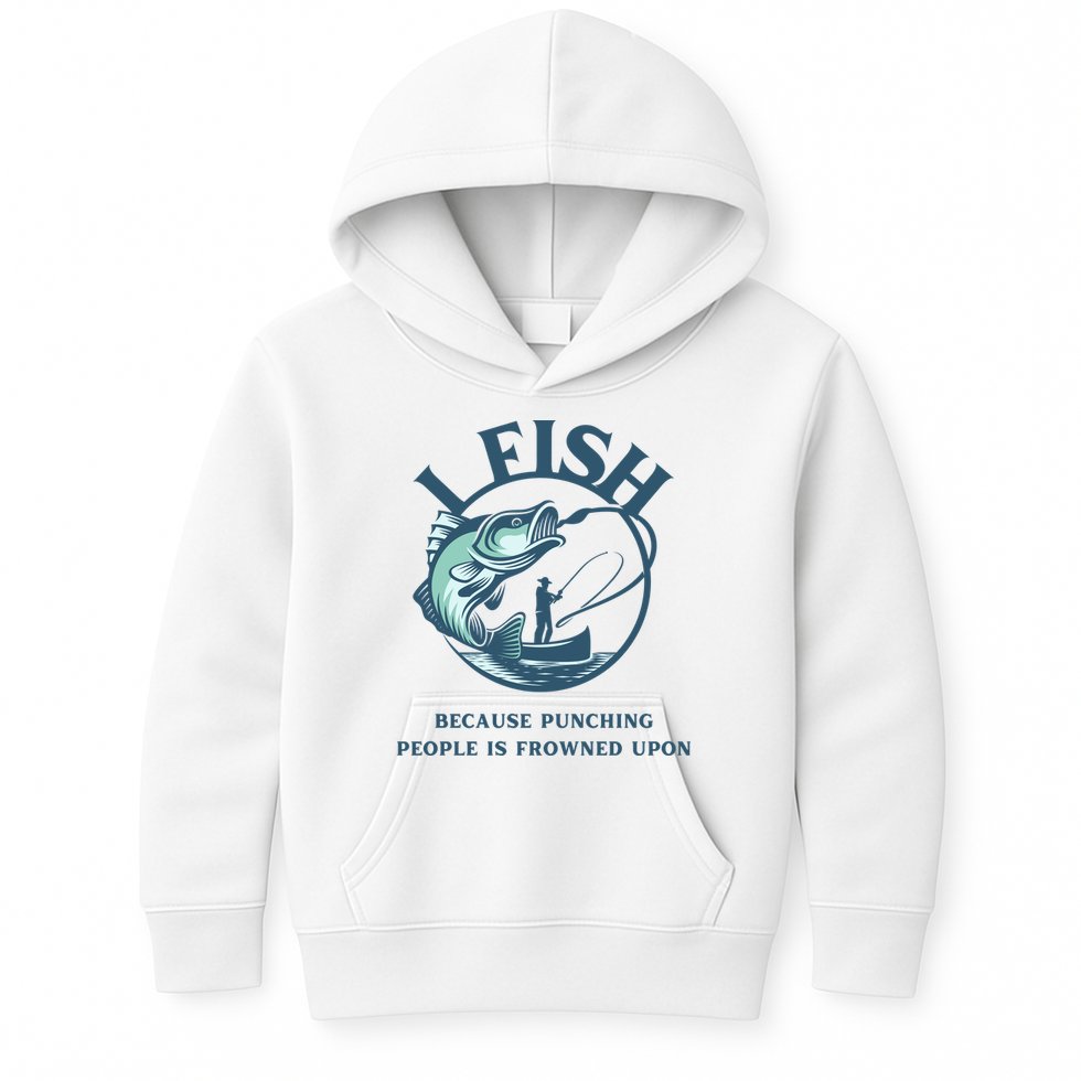 Funny I FISH BECAUSE PUNCHING PEOPLE IS FROWNED UPON Kids Hoodie