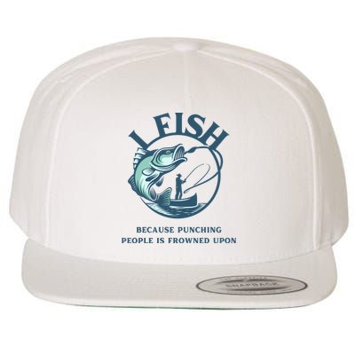 Funny I FISH BECAUSE PUNCHING PEOPLE IS FROWNED UPON Wool Snapback Cap