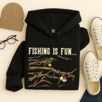 Fishing Is Fun... Bobbers Stuck In Tree Hoodie