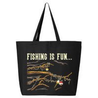Fishing Is Fun... Bobbers Stuck In Tree 25L Jumbo Tote