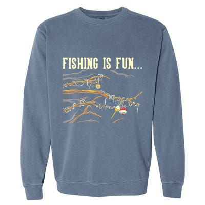 Fishing Is Fun... Bobbers Stuck In Tree Garment-Dyed Sweatshirt