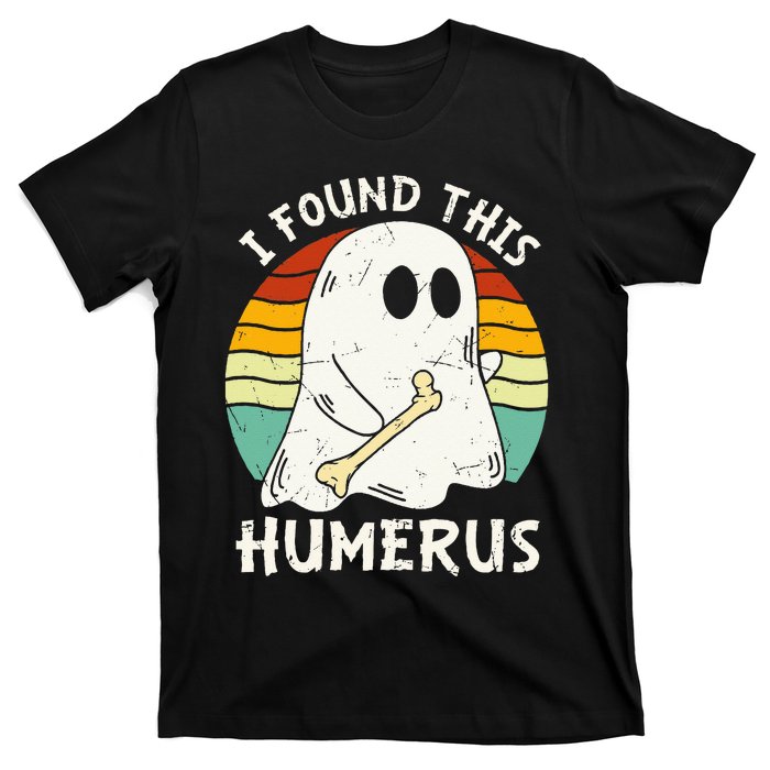 Funny I Found This Humerus Boo Ghost Halloween Costume T-Shirt