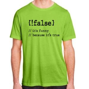 False ItS Funny Because ItS True Computer Programming Adult ChromaSoft Performance T-Shirt