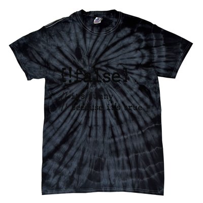 False ItS Funny Because ItS True Computer Programming Tie-Dye T-Shirt