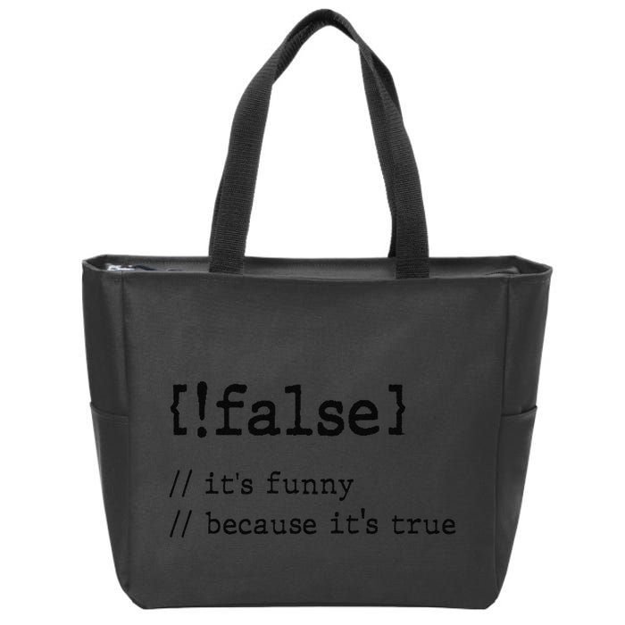 False ItS Funny Because ItS True Computer Programming Zip Tote Bag