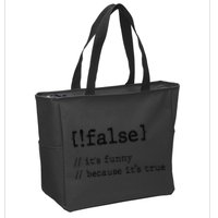 False ItS Funny Because ItS True Computer Programming Zip Tote Bag