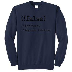 False ItS Funny Because ItS True Computer Programming Tall Sweatshirt