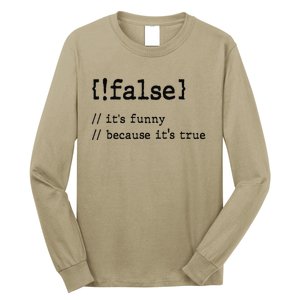 False ItS Funny Because ItS True Computer Programming Long Sleeve Shirt