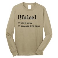 False ItS Funny Because ItS True Computer Programming Long Sleeve Shirt