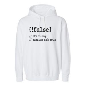 False ItS Funny Because ItS True Computer Programming Garment-Dyed Fleece Hoodie