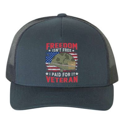 Freedom Isnt Free I Paid For It Patriotic Us Veteran Meaningful Gift Yupoong Adult 5-Panel Trucker Hat