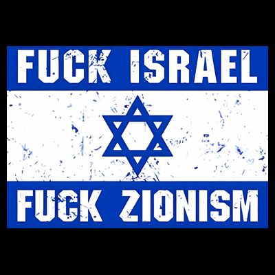 Fuck Israel Fuck Zionism T-Shirt