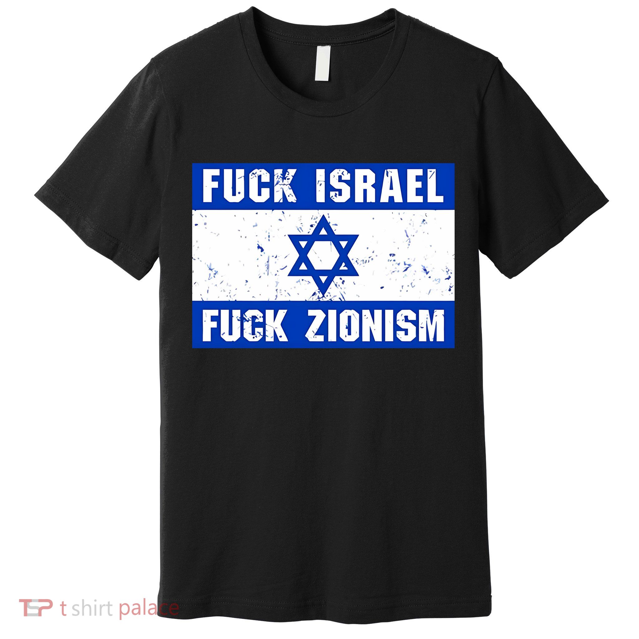 Fuck Israel Fuck Zionism Premium T-Shirt