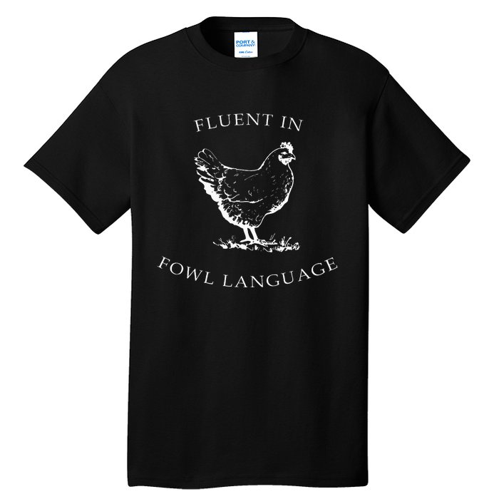 Fluent In Fowl Language Funny Chicken Lovers Father’S Day Tall T-Shirt