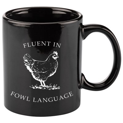 Fluent In Fowl Language Funny Chicken Lovers Father’S Day 11oz C Handle Ceramic Mug