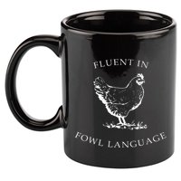 Fluent In Fowl Language Funny Chicken Lovers Father’S Day 11oz C Handle Ceramic Mug