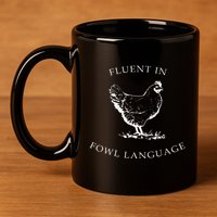 Fluent In Fowl Language Funny Chicken Lovers Father’S Day 11oz C Handle Ceramic Mug