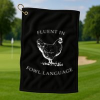 Fluent In Fowl Language Funny Chicken Lovers Father’S Day Golf Towel