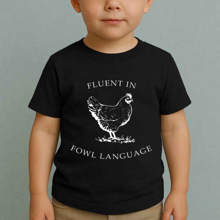 Fluent In Fowl Language Funny Chicken Lovers Father’S Day Toddler T-Shirt
