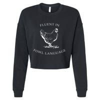 Fluent In Fowl Language Funny Chicken Lovers Father’S Day Cropped Pullover Crew