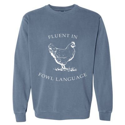 Fluent In Fowl Language Funny Chicken Lovers Father’S Day Garment-Dyed Sweatshirt