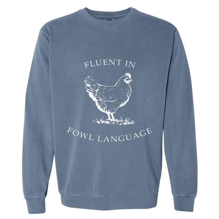 Fluent In Fowl Language Funny Chicken Lovers Father’S Day Garment-Dyed Sweatshirt