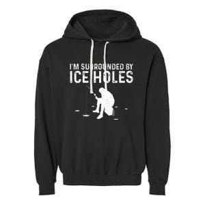 Funny Ice Fishing Gift For  Snow Holes Fisher Garment-Dyed Fleece Hoodie